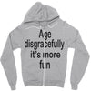 age disgracefully its more fun Zipper Hoodie