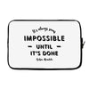 its Always Seems impossible Until its Done Laptop sleeve
