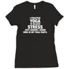 I Practice Yoga To Relieve Stress Ladies Fitted T-Shirt
