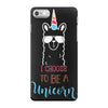 i choose to be a unicorn 2 iPhone 7 Case