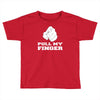 pull my finger Toddler T-shirt