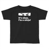 it's ok i'mk a ninja Toddler T-shirt