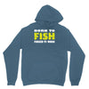 born to fish forced to work Hoodie