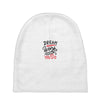 dream work unless youdo Baby Beanies