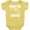 make me coffee Baby Onesie