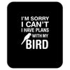 sorry i can't i have plans with my bird Mousepad