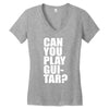 can you play guitar can you fuck Women's V-Neck T-Shirt