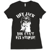 uncle si you can't fix stupid duck dynasty hey jack Ladies Fitted T-Shirt