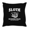 SLOTH RUNNING TEAM, LETS NAP INSTEAD Throw Pillow