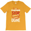 I'm A Plasterer I Don't Stop When I'm Tired I Stop When I'm Done T-Shirt