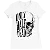 only half dead Ladies Fitted T-Shirt