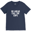 Go Ahead  Call The Cops V-Neck Tee
