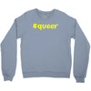 hashtag queer Crewneck Sweatshirt