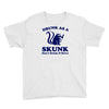 drunk as a skunk Youth Tee