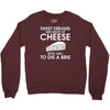 sweet dreams are made of cheese Crewneck Sweatshirt