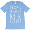 pizza makes me happy T-Shirt