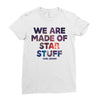 We Are Made Of Star Stuff Ladies Fitted T-Shirt