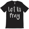 let us pray T-Shirt