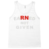 rn earned not given Tank Top