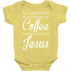 all i need is coffee and jesus Baby Onesie