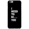 i Need To Kı You iPhone 6/6s Case