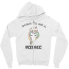 Born To Be A Unicorn! Zipper Hoodie
