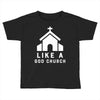 Like A God Church Toddler T-shirt