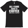 all i care about is coffee T-Shirt