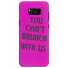 you can't brunch with us girls Samsung Galaxy S8