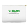 Vegans We're Not Crazy We're Just From The Future Accessory Pouches