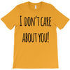 i don'tcare about you T-Shirt