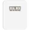 real men hunt for their food father's day hunting fishing funny Mousepad
