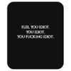 Flee, You Idiot Mousepad