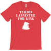 tyrion lannister for king T-Shirt