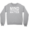 mind over matter Crewneck Sweatshirt