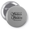 what happens with sisters stays with sisters Pin-back button