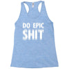 do epic shit Racerback Tank