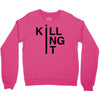 killing it Crewneck Sweatshirt