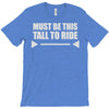 must be this tall to ride T-Shirt