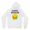 goodbye weekend Unisex Hoodie