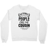 My Favorite People Call Me Cousin Crewneck Sweatshirt