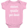 whatever sprinkles your donuts Baby Bodysuit