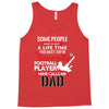 Some People Have To Wait A Life Time Too Meet Their Favorite Football, Tank Top