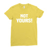 Not Yours Ladies Fitted T-Shirt