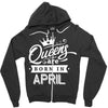 Queens Are Born In April Zipper Hoodie