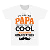I'm Called Papa Because I'm Way Too Cool To Be Called Grandfather All Over Men's T-shirt