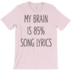 my brain is 85% song lyrics T-Shirt