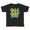 Yah Yeet Toddler T-shirt