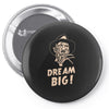 dream big Pin-back button