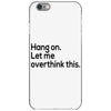 let me overthink this iPhone 6/6s Case